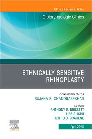 Ethnically Sensitive Rhinoplasty, An Issue of Otolaryngologic Clinics of North America, An Issue of Otolaryngologic Clinics of North America de Anthony E. Brisset