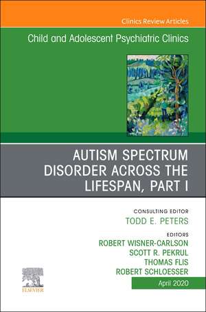 Autism, An Issue of ChildAnd Adolescent Psychiatric Clinics of North America de Thomas Flis