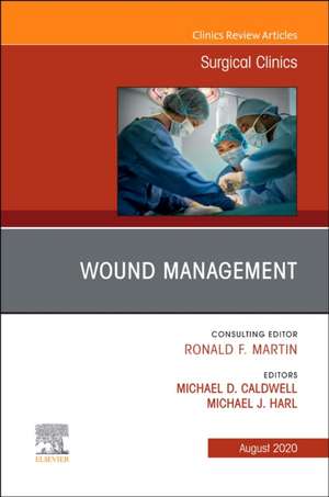 Wound Management, An Issue of Surgical Clinics de Michael D. Caldwell