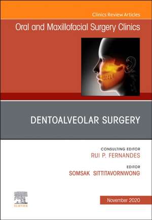 Dentoalveolar Surgery, An Issue of Oral and Maxillofacial Surgery Clinics of North America de Somsak Sittitavornwong