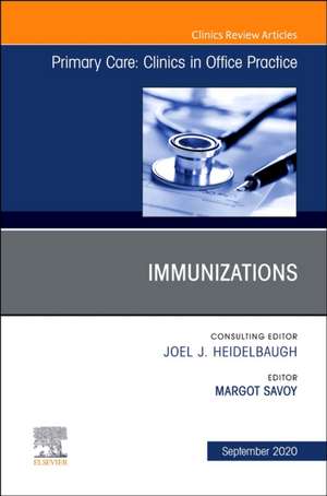 Immunizations, An Issue of Primary Care: Clinics in Office Practice de Margot Savoy