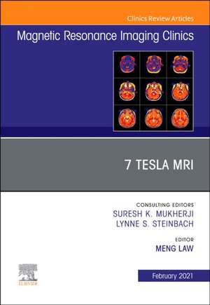 7T MRI, An Issue of Magnetic Resonance Imaging Clinics of North America de Meng Law