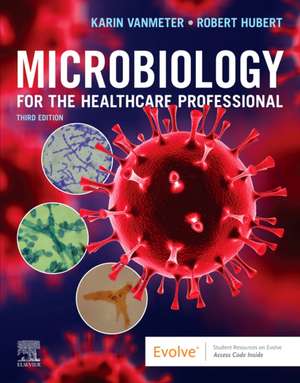 Microbiology for the Healthcare Professional de Karin C. VanMeter