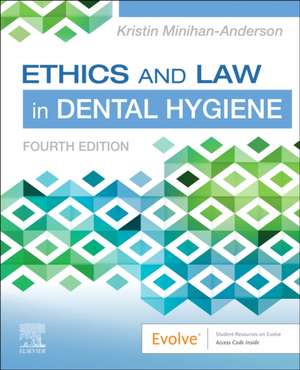 Ethics and Law in Dental Hygiene de Kristin Minihan-Anderson