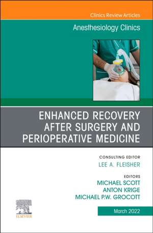 Enhanced Recovery after Surgery and Perioperative Medicine, An Issue of Anesthesiology Clinics de Michael Scott