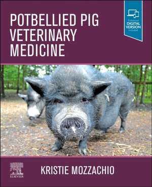 Potbellied Pig Veterinary Medicine de Kristie Mozzachio