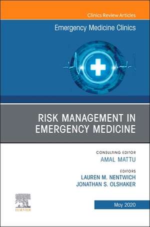 Risk Management in Emergency Medicine, An Issue of Emergency Medicine Clinics of North America de Lauren M. Nentwich