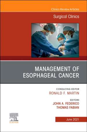 Management of Esophageal Cancer, An Issue of Surgical Clinics de John A. Federico