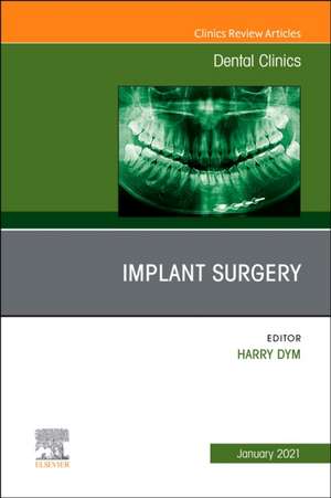 Implant Surgery, An Issue of Dental Clinics of North America de Harry Dym