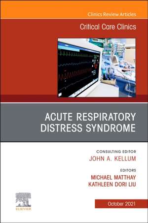 Acute Respiratory Distress Syndrome, An Issue of Critical Care Clinics de Michael Matthay