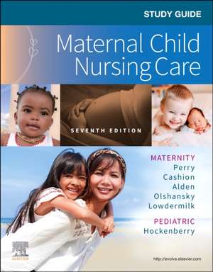 Study Guide for Maternal Child Nursing Care de Shannon E. Perry