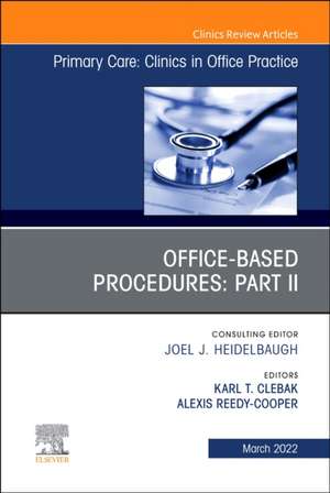 Office-Based Procedures: Part II, An Issue of Primary Care: Clinics in Office Practice de Karl T. Clebak