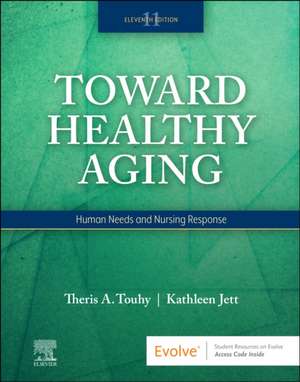 Toward Healthy Aging: Human Needs and Nursing Response de Theris A. Touhy