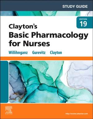 Study Guide for Clayton's Basic Pharmacology for Nurses de Michelle J. Willihnganz