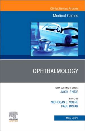 Ophthalmology, An Issue of Medical Clinics of North America de Nicholas J. Volpe