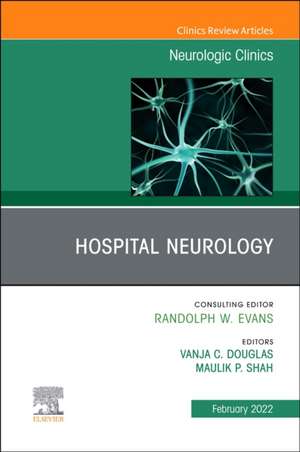 Hospital Neurology, An Issue of Neurologic Clinics de Vanja Douglas