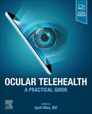 Ocular Telehealth: A Practical Guide de April Maa