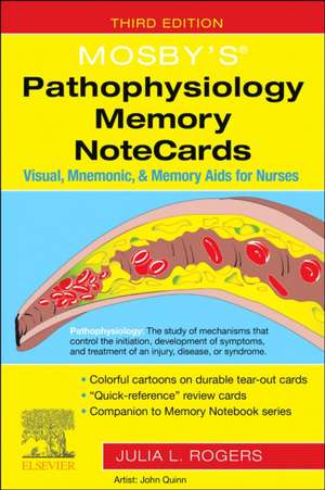 Mosby's® Pathophysiology Memory NoteCards: Visual, Mnemonic, and Memory Aids for Nurses de Julia Rogers