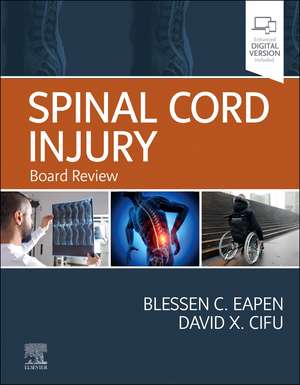 Spinal Cord Injury: Board Review de Blessen C. Eapen