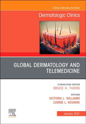 Global Dermatology and Telemedicine, An Issue of Dermatologic Clinics de Victoria Williams