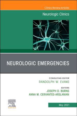 Neurologic Emergencies, An Issue of Neurologic Clinics de Joseph D. Burns