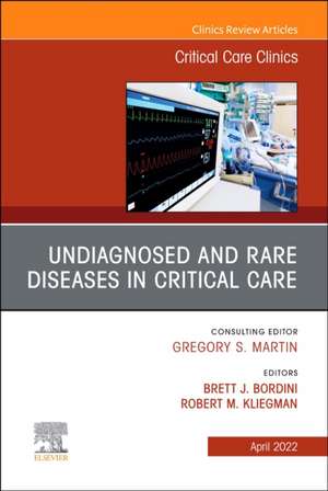 Undiagnosed and Rare Diseases in Critical Care, An Issue of Critical Care Clinics de Robert Kliegman