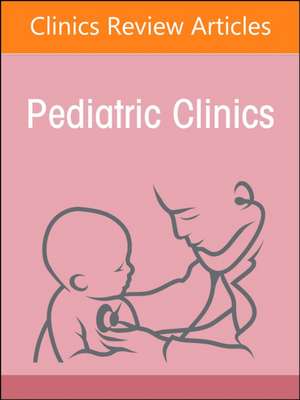 Infectious Pediatric Diseases Around the Globe, An Issue of Pediatric Clinics of North America de Chokechai Rongkavilit