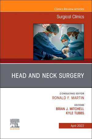 Head and Neck Surgery, An Issue of Surgical Clinics de Brian J Mitchell