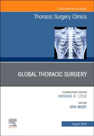 Global Thoracic Surgery, An Issue of Thoracic Surgery Clinics de Gita Mody