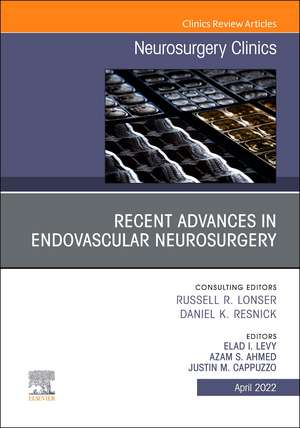 Recent Advances in Endovascular Neurosurgery, An Issue of Neurosurgery Clinics of North America de Azam Ahmed