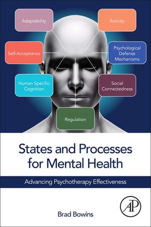 States and Processes for Mental Health: Advancing Psychotherapy Effectiveness de Brad Bowins