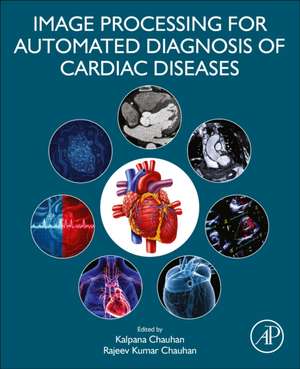 Image Processing for Automated Diagnosis of Cardiac Diseases de Kalpana Chauhan