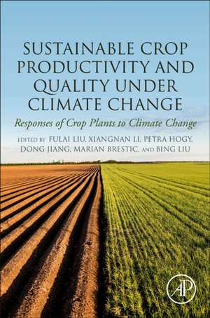 Sustainable Crop Productivity and Quality under Climate Change: Responses of Crop Plants to Climate Change de Fulai Liu