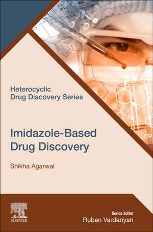 Imidazole-Based Drug Discovery de Shikha Agarwal