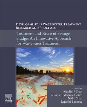 Development in Waste Water Treatment Research and Processes: Treatment and Reuse of Sewage Sludge: An Innovative Approach for Wastewater Treatment de Maulin P. Shah