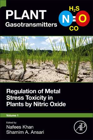 Regulation of Metal Stress Toxicity in Plants by Nitric Oxide de Nafees A. Khan