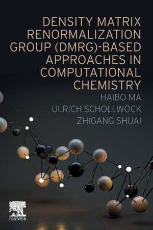 Density Matrix Renormalization Group (DMRG)-based Approaches in Computational Chemistry de Haibo Ma