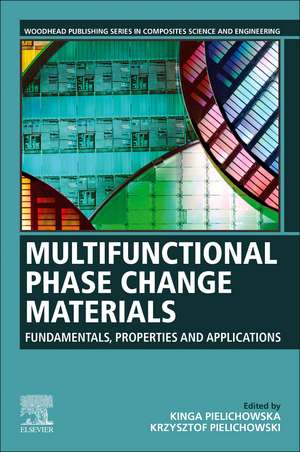 Multifunctional Phase Change Materials: Fundamentals, Properties and Applications de Kinga Pielichowska