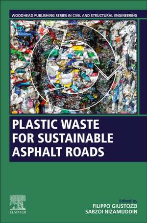 Plastic Waste for Sustainable Asphalt Roads de Filippo Giustozzi