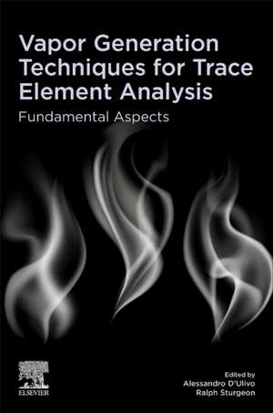 Vapor Generation Techniques for Trace Element Analysis: Fundamental Aspects de Alessandro D’Ulivo