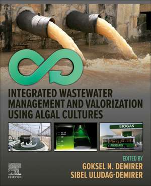 Integrated Wastewater Management and Valorization using Algal Cultures de Goksel N. Demirer