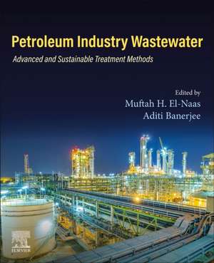 Petroleum Industry Wastewater: Advanced and Sustainable Treatment Methods de Muftah H. El-Naas