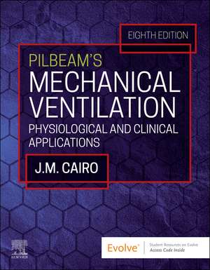 Pilbeam's Mechanical Ventilation: Physiological and Clinical Applications de Jimmy M. Cairo