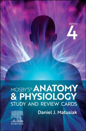 Mosby's Anatomy & Physiology Study and Review Cards de Dan Matusiak