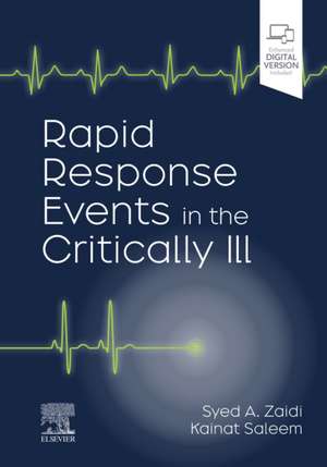 Rapid Response Events in the Critically Ill: A Case-Based Approach to Inpatient Medical Emergencies de Arsalan Zaidi