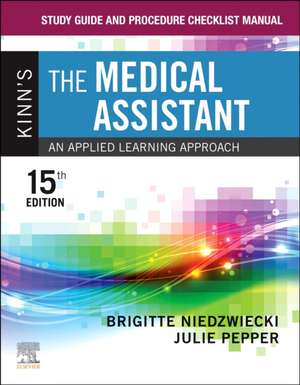 Study Guide and Procedure Checklist Manual for Kinn's The Medical Assistant: An Applied Learning Approach de Brigitte Niedzwiecki