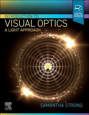 Introduction to Visual Optics: A Light Approach de Samantha Strong