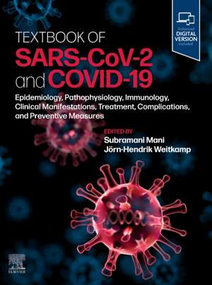 Textbook of SARS-CoV-2 and COVID-19: Epidemiology, Etiopathogenesis, Immunology, Clinical Manifestations, Treatment, Complications, and Preventive Measures de Subramani Mani