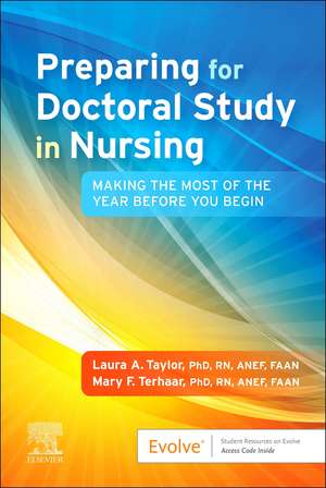 Preparing for Doctoral Study in Nursing: Making the Most of the Year Before You Begin de Laura A. Taylor