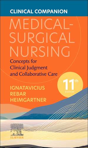 Clinical Companion for Medical-Surgical Nursing: Concepts for Clinical Judgment and Collaborative Care de Donna D. Ignatavicius